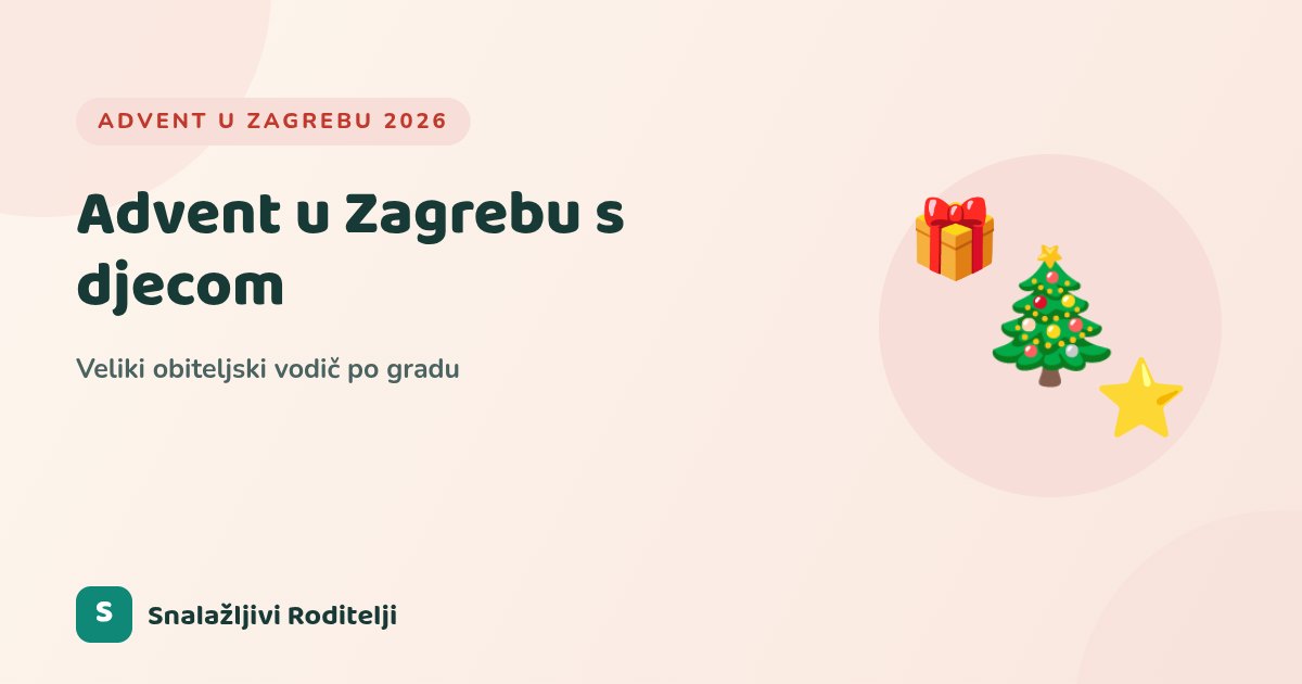 Advent u Zagrebu s djecom 2026.: Veliki obiteljski vodič (+ infografika)