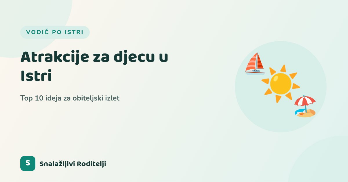 Najbolje atrakcije za djecu u Istri: Top 10 ideja za obiteljski izlet (2026)