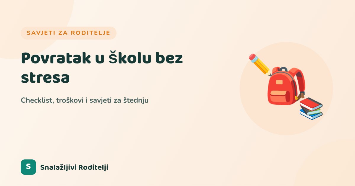 Povratak u školu bez stresa: Checklist, troškovi i savjeti za štednju (2026./2027.)